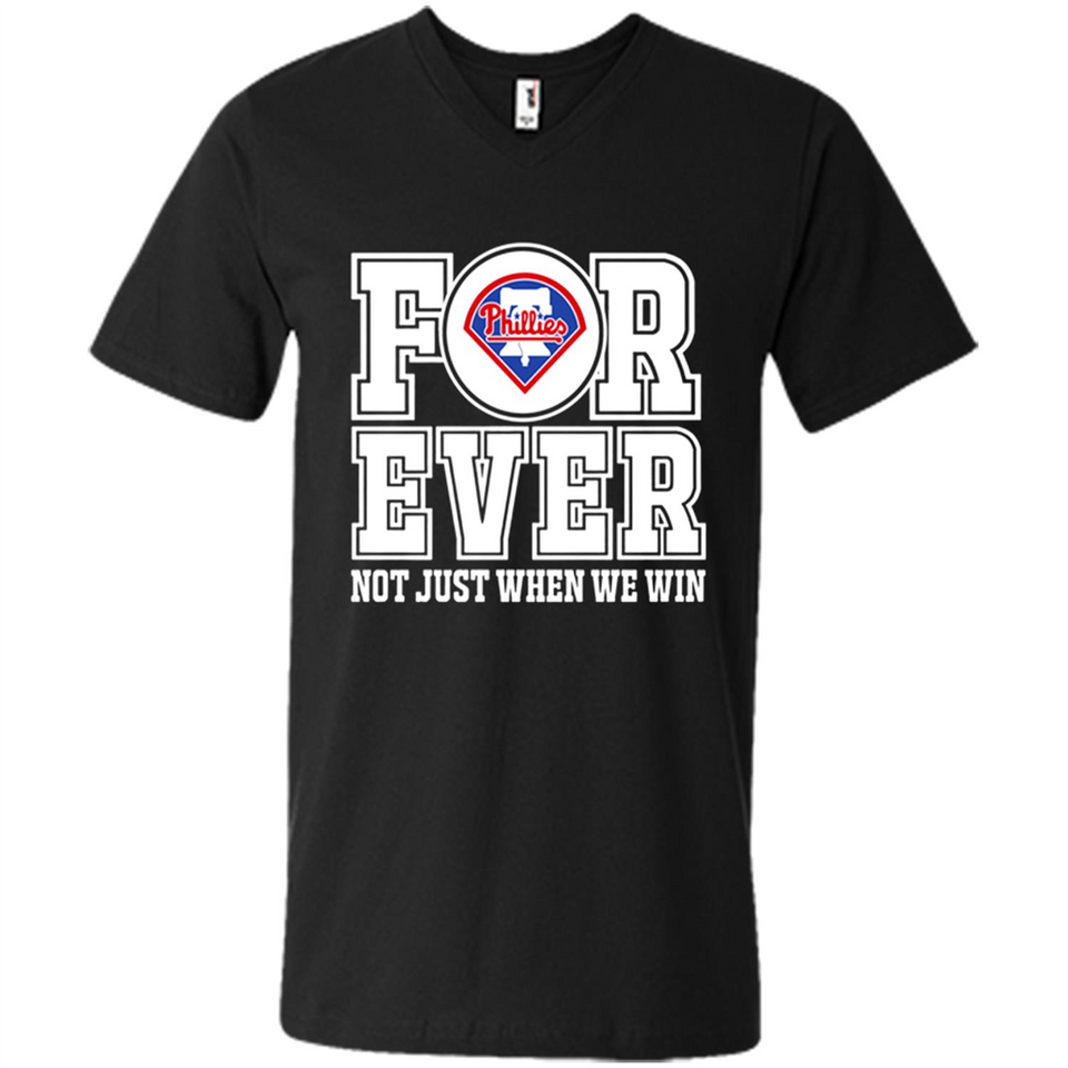 Philadelphia Phillies Forever For ever not just when we win - Men's V-Neck