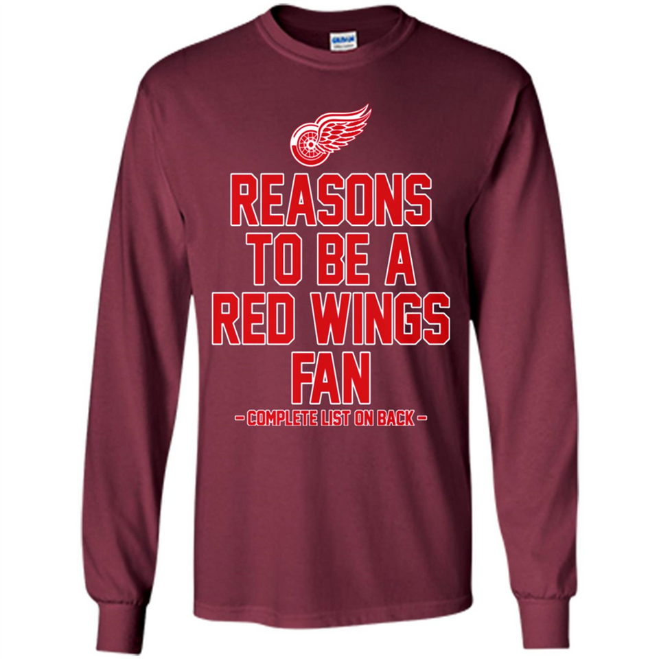 Reasons to be a Detroit Red Wings Fan Complete List on Back - Long Sleeve T-Shirt