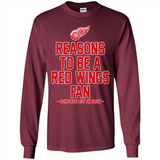 Reasons to be a Detroit Red Wings Fan Complete List on Back - Long Sleeve T-Shirt