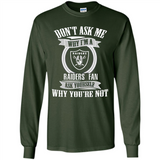 Don't Ask Me Why I'm A Oakland Raiders Fan Ask Yourself