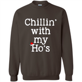 Chillin With My Ho's Funny - Sweatshirt