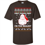 Santa First things first i’m the realest Christmas - Shirt