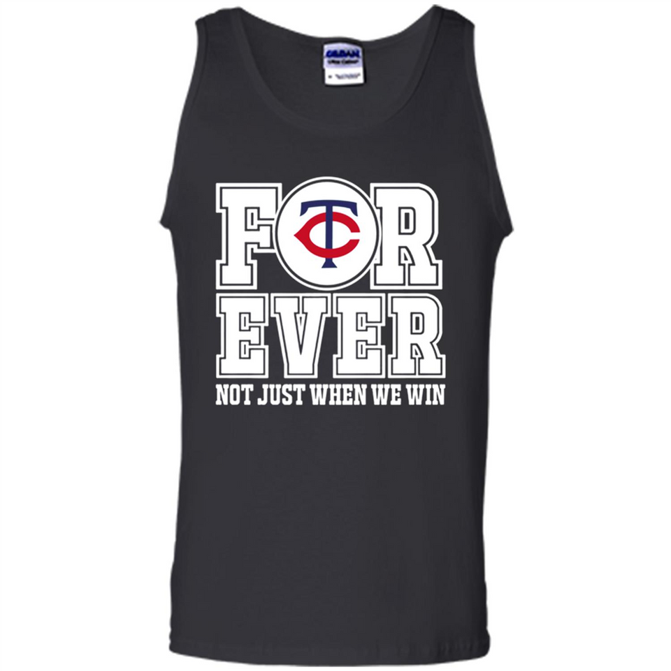 Minnesota Twins Forever For ever not just when we win - Tank Top