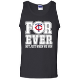 Minnesota Twins Forever For ever not just when we win - Tank Top