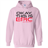 Okay, This is Epic' Ben Shapiro Quote - Hoodie