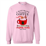 I Just Want To Drink Coffee And Watch Hallmark Christmas Movies All Day MERCHCUTE - Sweatshirt