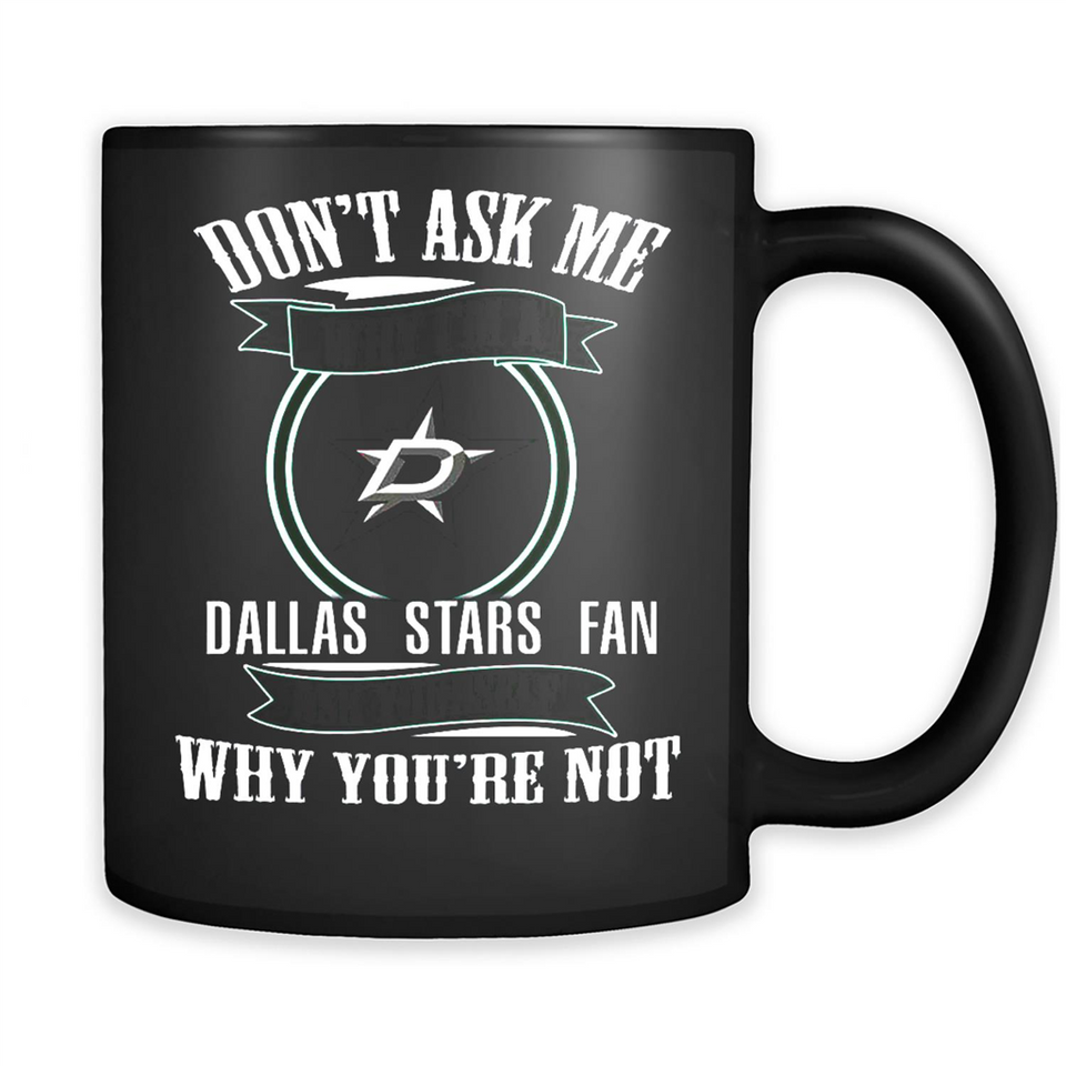 Don't Ask Me Why I'm A Dallas Stars Fan Ask Yourself