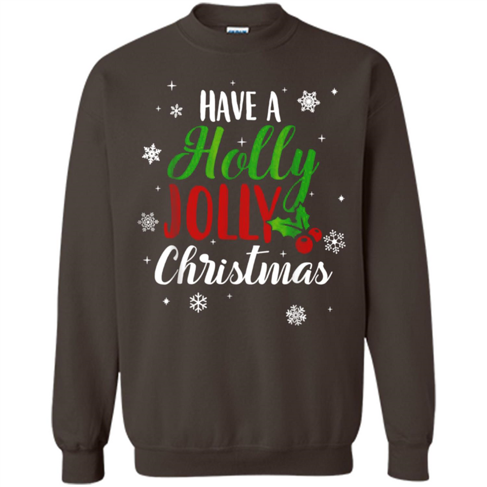 Have A Holly Jolly Christmas T-Shirt Cute Mistletoe - Sweatshirt