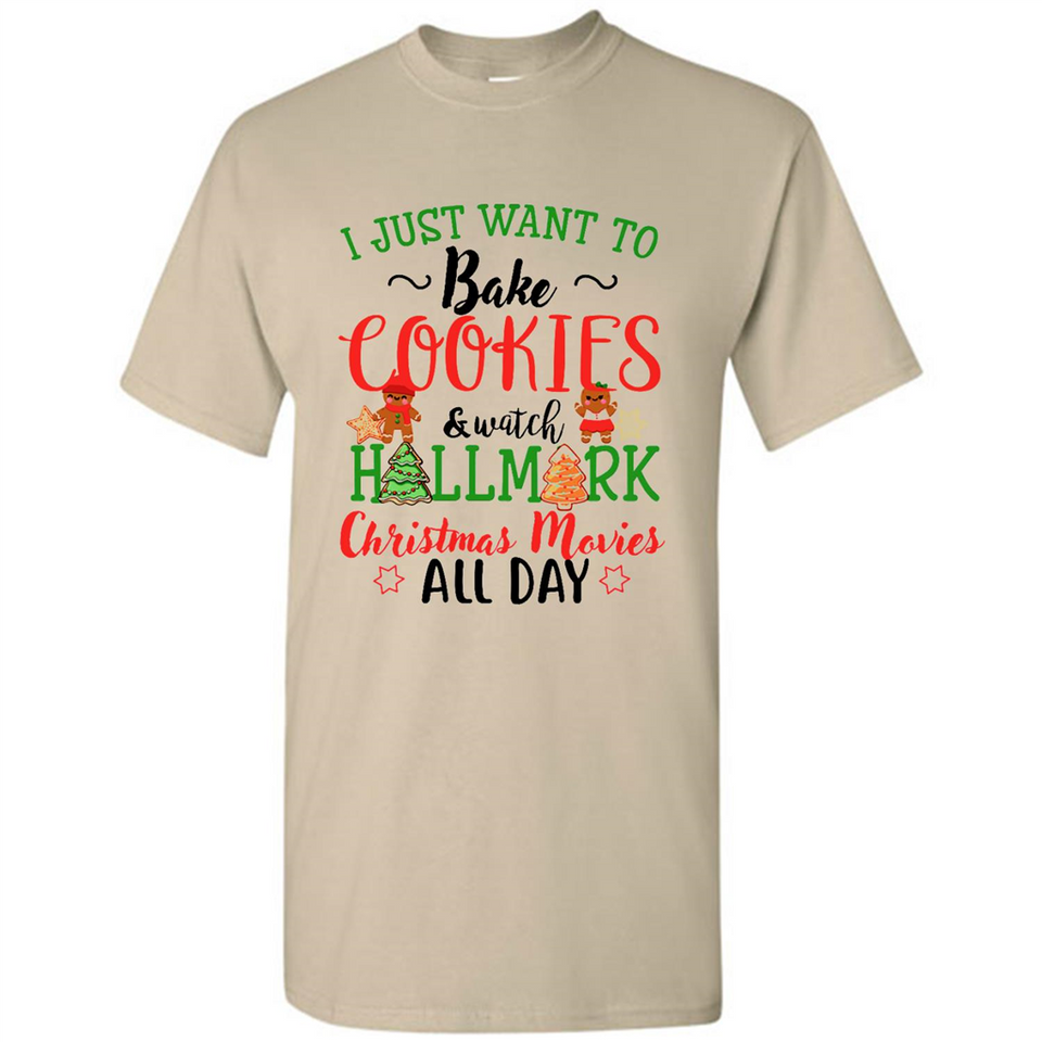 I just Want to bake Cookies and watch Hallmark Christmas movies White T-Shirt - Shirt