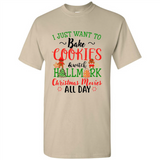 I just Want to bake Cookies and watch Hallmark Christmas movies White T-Shirt - Shirt
