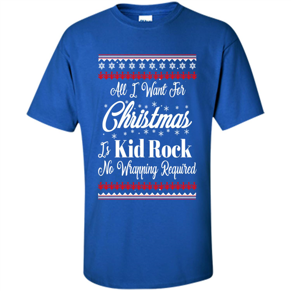 All I want for Christmas is kid rock no wrapping required sweater PINGPONG