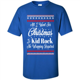 All I want for Christmas is kid rock no wrapping required sweater PINGPONG