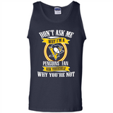 Don't Ask Me Why I'm A Pittsburgh Penguins Fan Ask Yourself