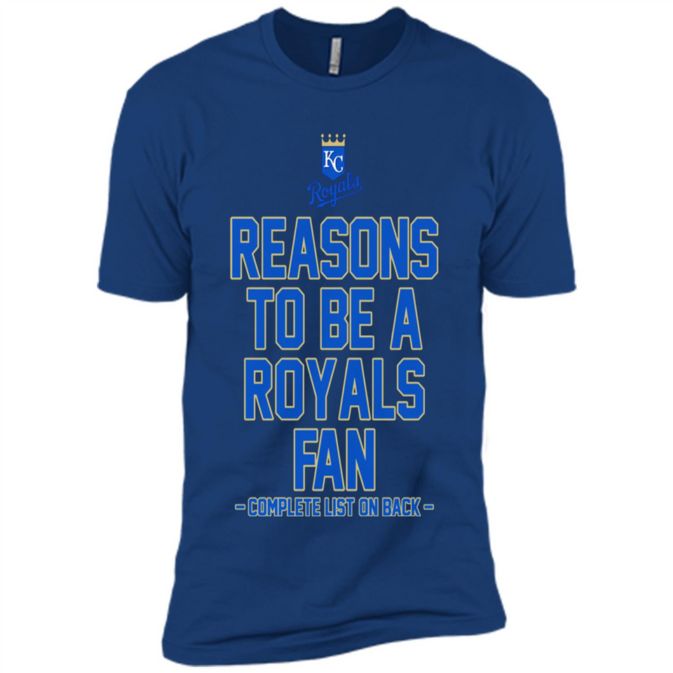 Reasons to be a Kansas City Royals Fan Complete List on Back - Premium Short Sleeve T-Shirt
