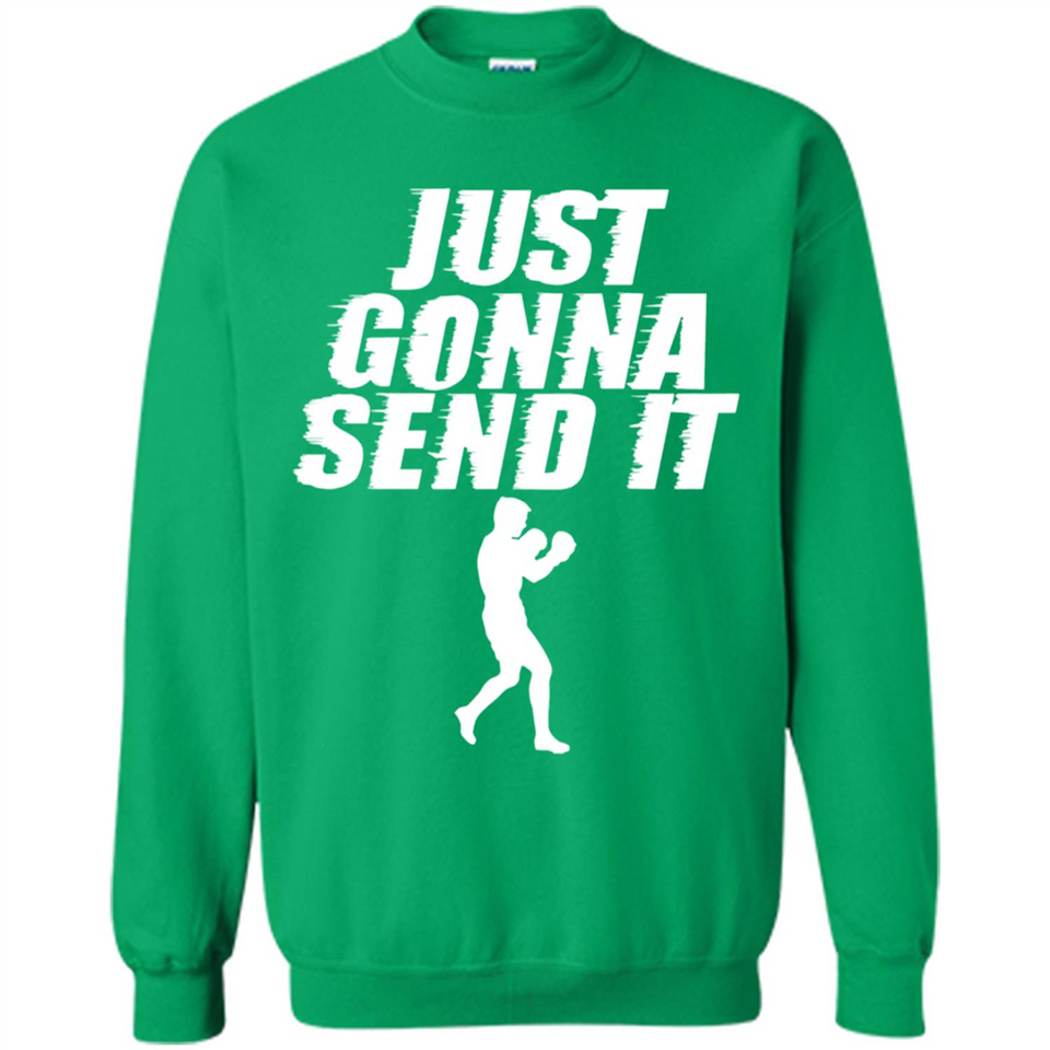 Just Gonna Send It Boxing Boxer Fighter Kick Fighting - Sweatshirt