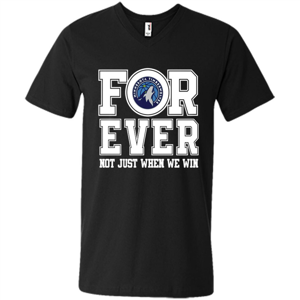 Minnesota Timberwolves Forever For ever not just when we win - Men's V-Neck