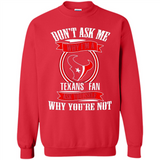 Don't Ask Me Why I'm A Houston Texans Fan Ask Yourself