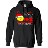 Dear Santa I Really Did Try To Be A Nice Softball Mom T-Shirt - Hoodie