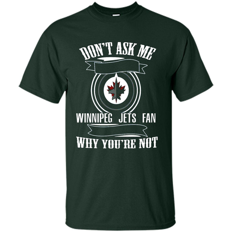Don't Ask Me Why I'm A Winnipeg Jets Fan Ask Yourself