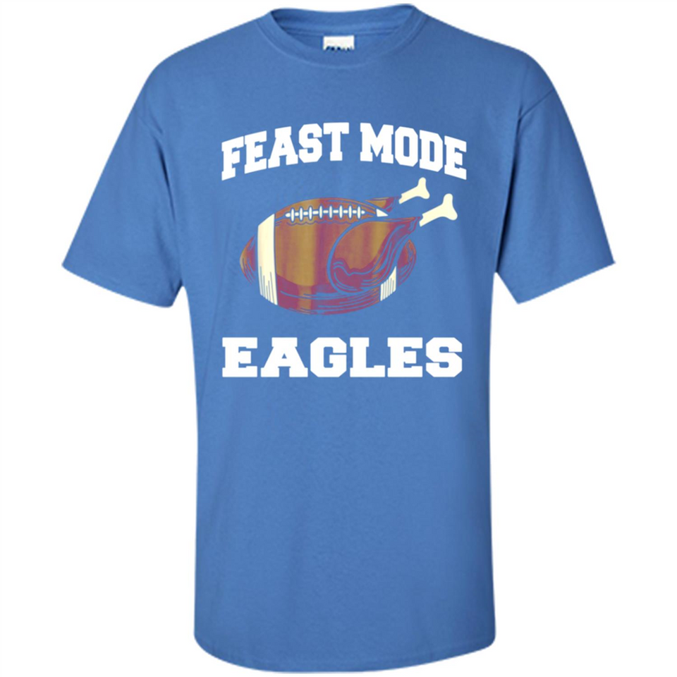 Feast Mode Eagles Shirt - Philadelphia Turkey Thanksgiving
