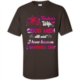 Trucker’s Wife Good Men Still Exist I Know Because I Married One - Shirt