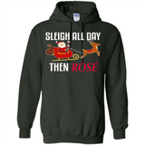 Sleigh All Day Then Rose Christmas Wine Gift - Hoodie