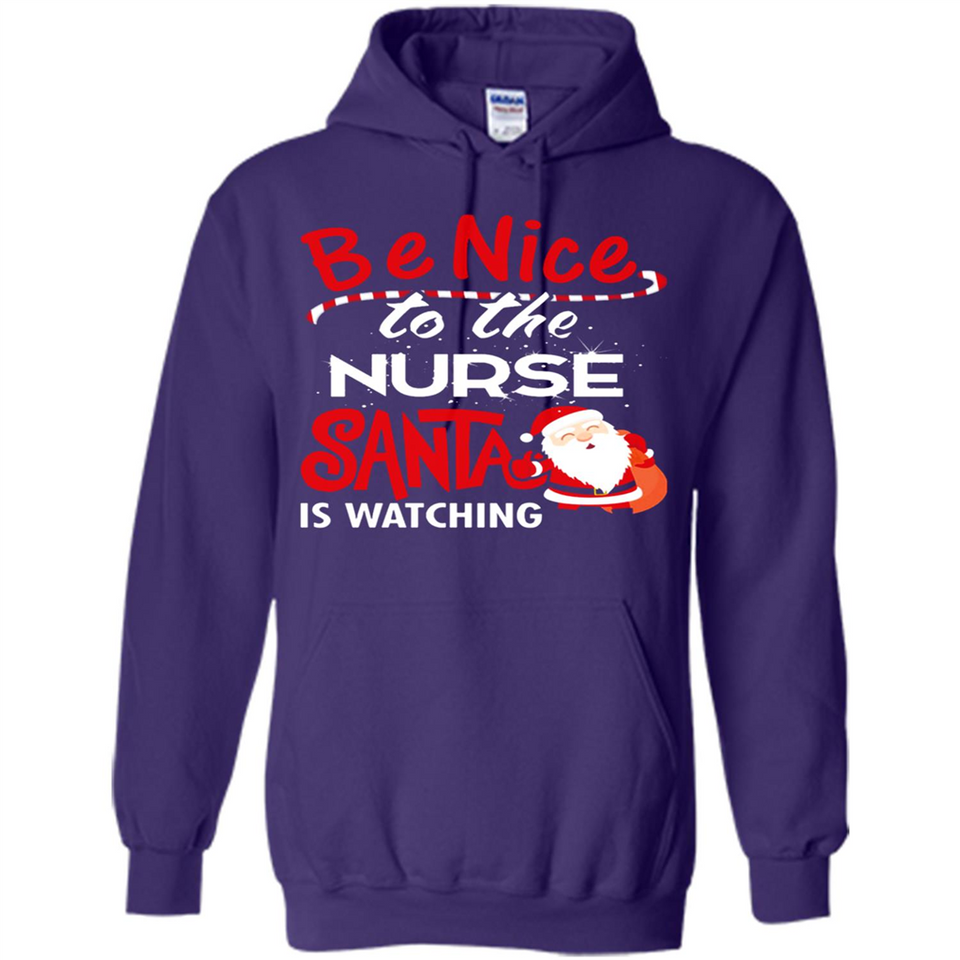 Be Nice To Nurse Santa Is Watching - Hoodie