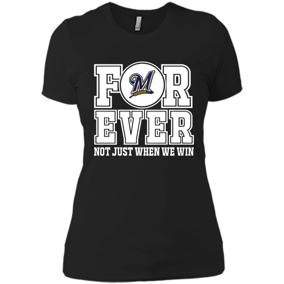 Milwaukee Brewers Forever For ever not just when we win - Ladies' Boyfriend T-Shirt