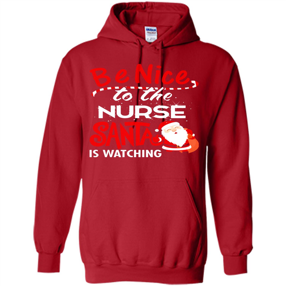 Be Nice To Nurse Santa Is Watching - Hoodie