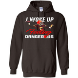 I woke up feeling dangerous - Hoodie