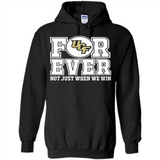 UCF Knights Forever For ever not just when we win - Hoodie