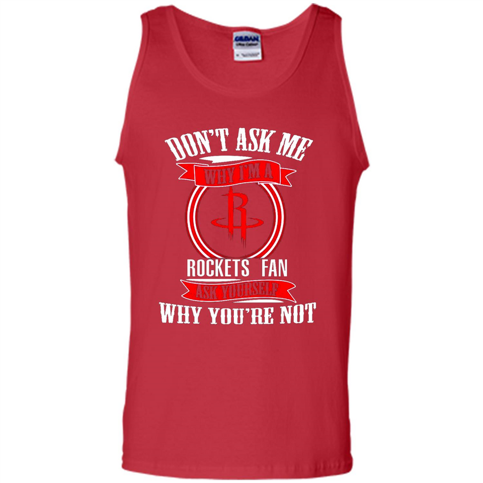 Don't Ask Me Why I'm A Houston Rockets Fan Ask Yourself