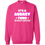 It's A Aubrey Thing You Wouldn't Understand - Sweatshirt