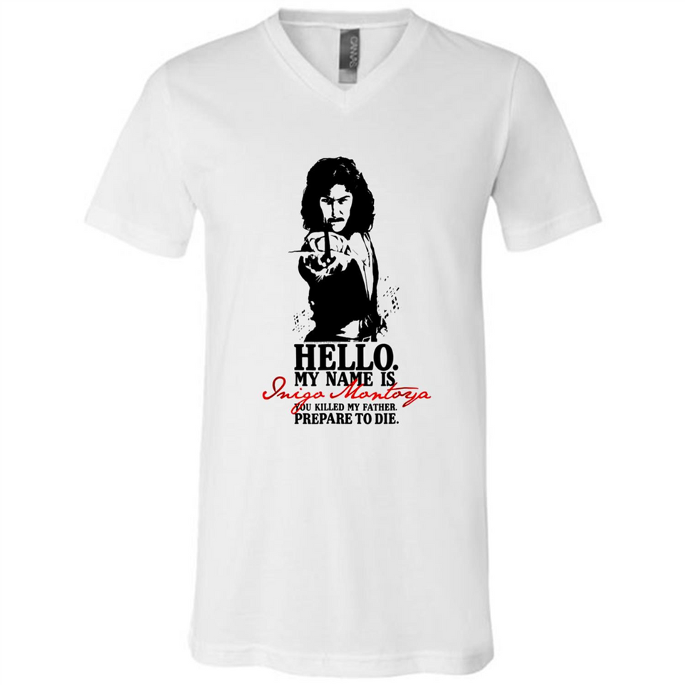 Hello My Name Is Inigo Montoya You Killed My Father Prepare To Die MERCHCUTE - Canvas Unisex V-Neck