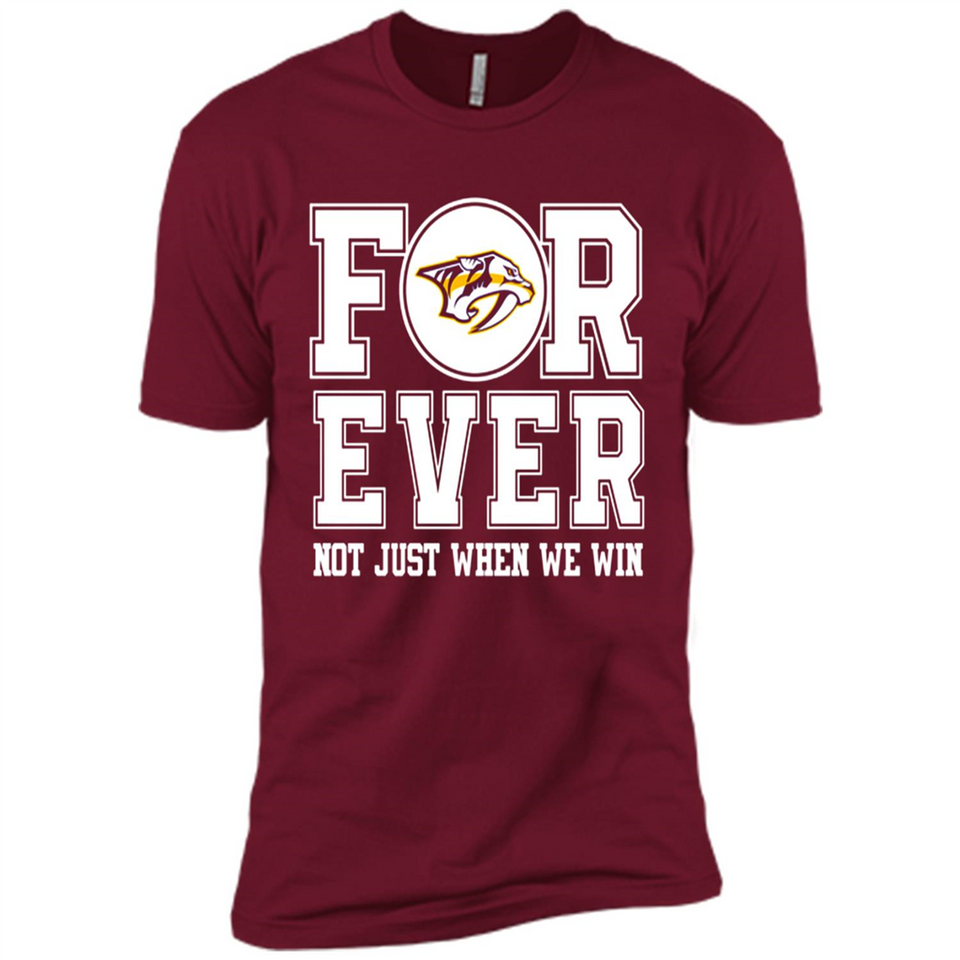 Nashville Predators Forever For ever not just when we win - Premium Short Sleeve T-Shirt