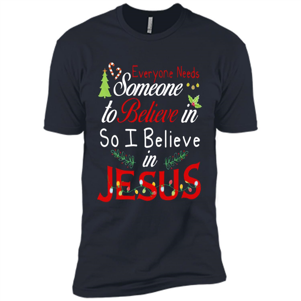 Everyone Need Someone To Believe in So Believe In Jesus Christmas