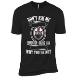 Don't Ask Me Why I'm A Edmonton Oilers Fan Ask Yourself