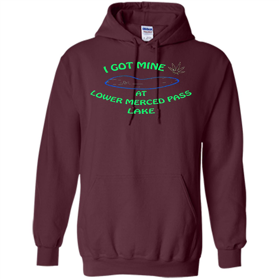 I Got Mine At Lower Merced Pass Lake - Hoodie