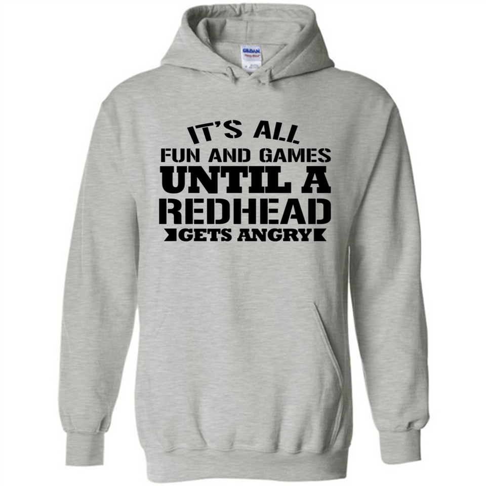 It's all fun and games until a redhead gets angry - Hoodie