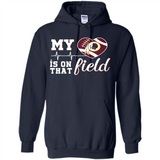 Washington Redskins Football My Heart is on that Field - Hoodie