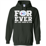 Philadelphia 76ers Forever For ever not just when we win - Hoodie