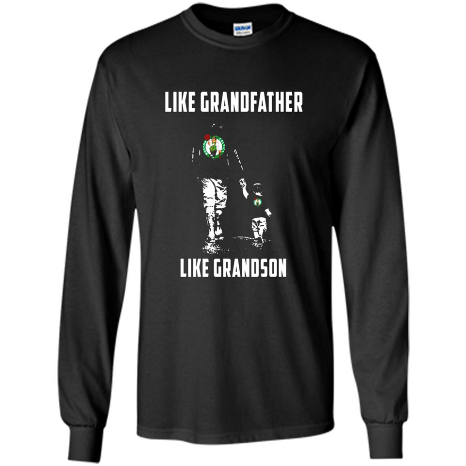 Boston Celtics Like GrandFather Like GrandSon - Long Sleeve T-Shirt