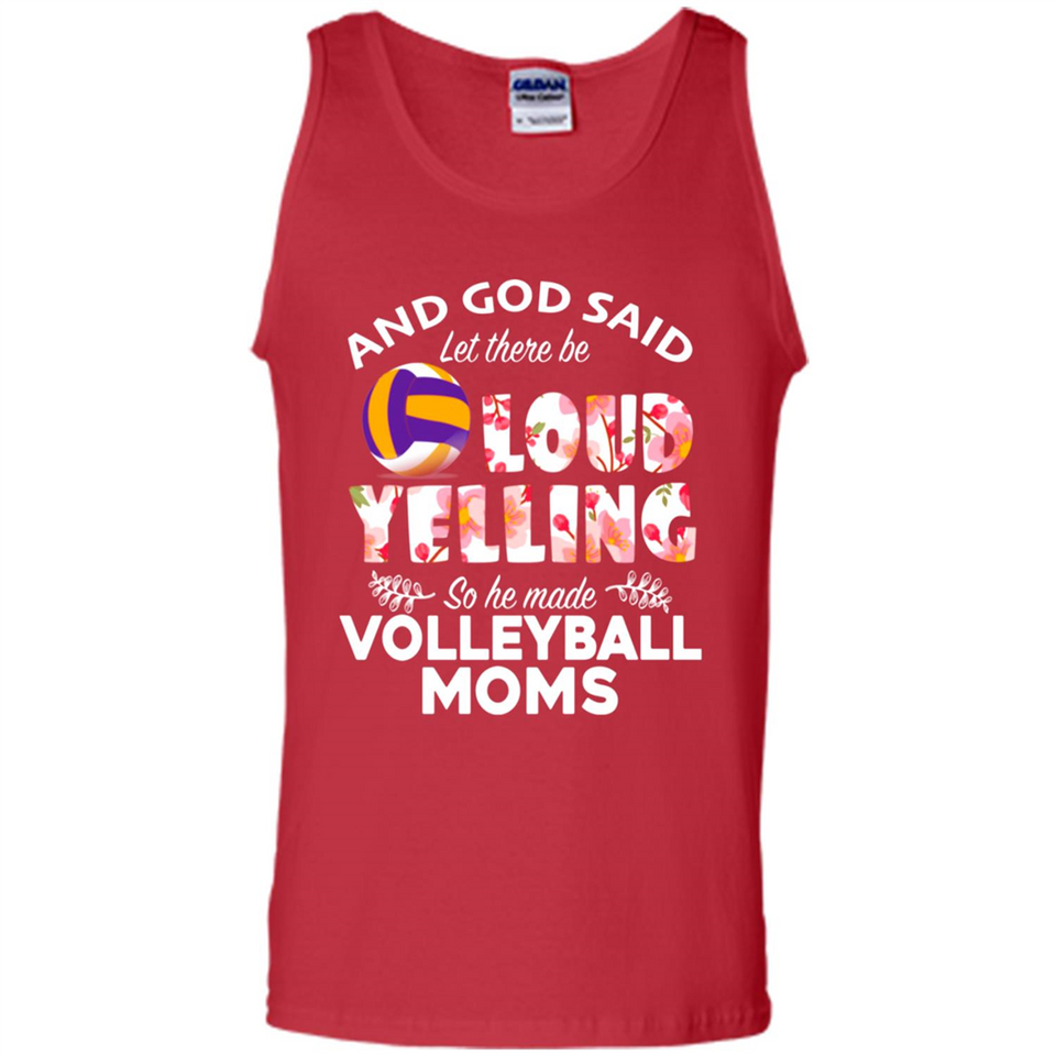 God Said let There Be Loud Yelling So He Made Volleyball Moms - Tank Top