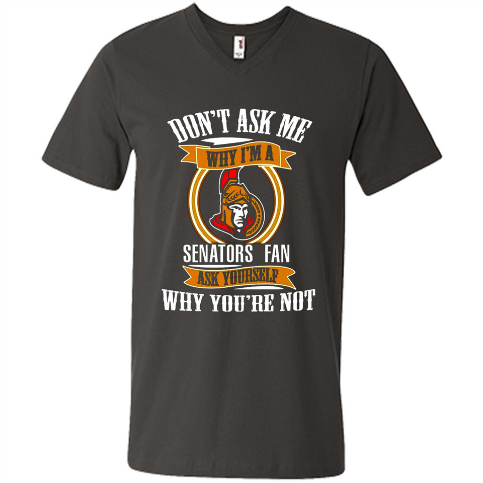 Don't Ask Me Why I'm A Ottawa Senators Fan Ask Yourself