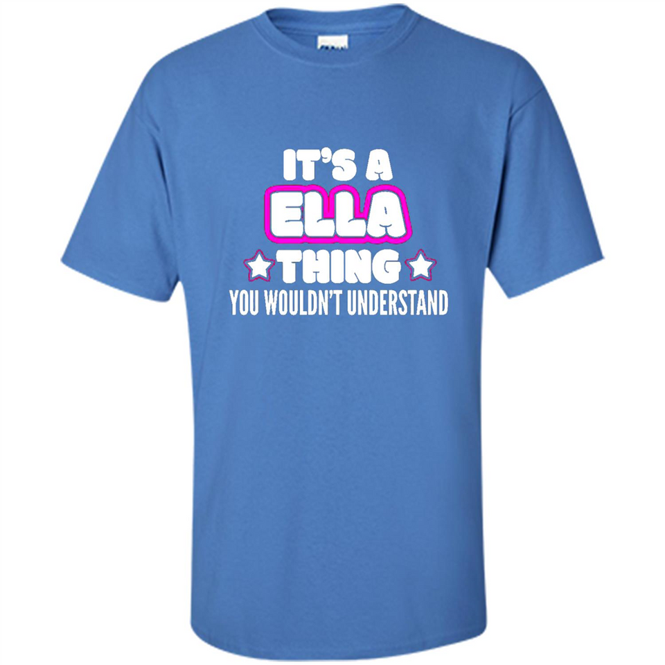 It's A Ella Thing You Wouldn't Understand - Shirt