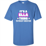It's A Ella Thing You Wouldn't Understand - Shirt