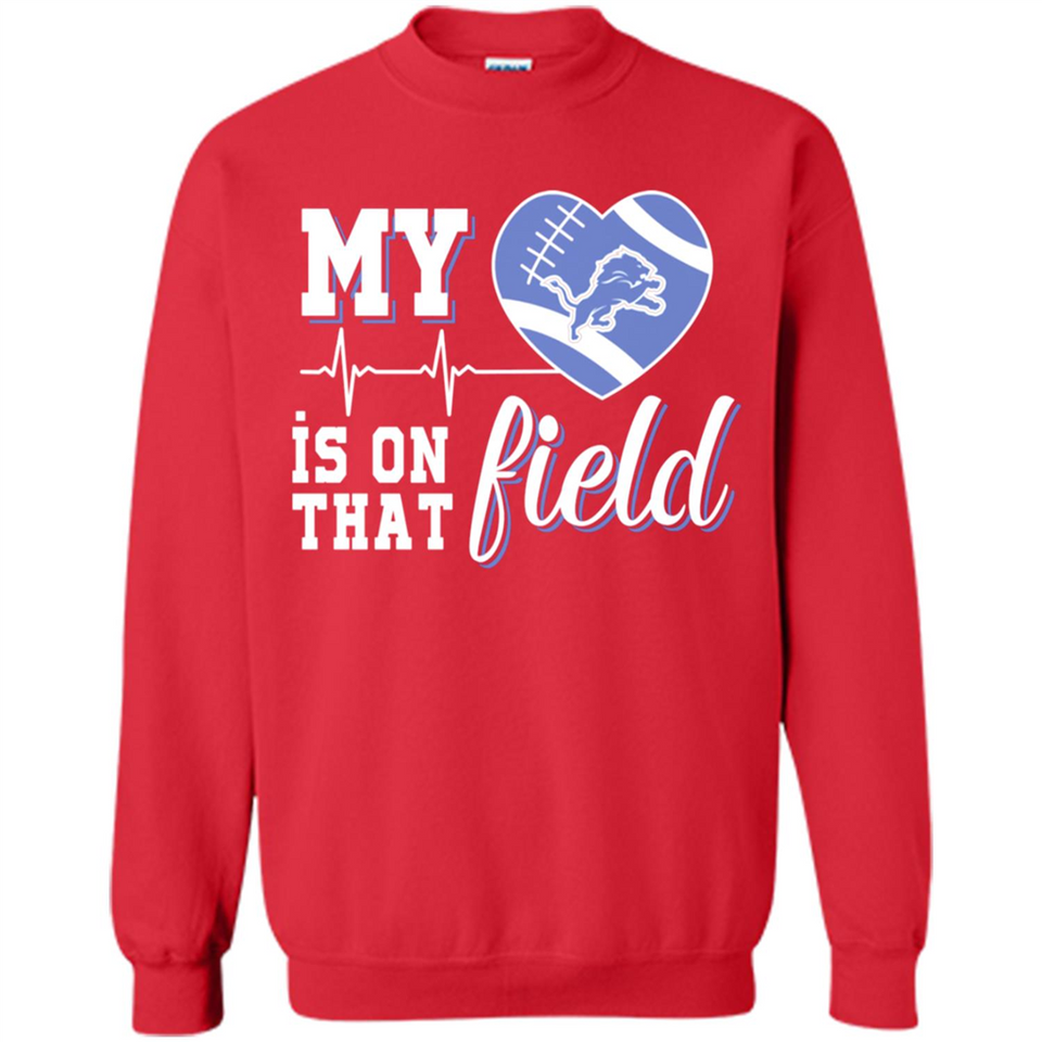 Detroit Lions Football My Heart is on that Field - Sweatshirt