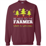 Be Nice to Farmer Santa Watching Christmas - Sweatshirt