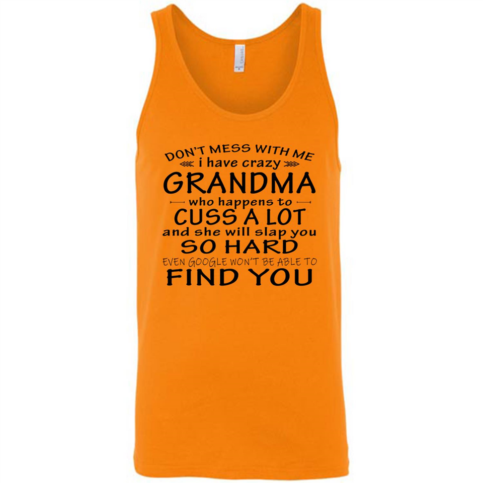 Don't Mess With Me My Grandma Is Crazy And She Will Slap You - Canvas Unisex Tank