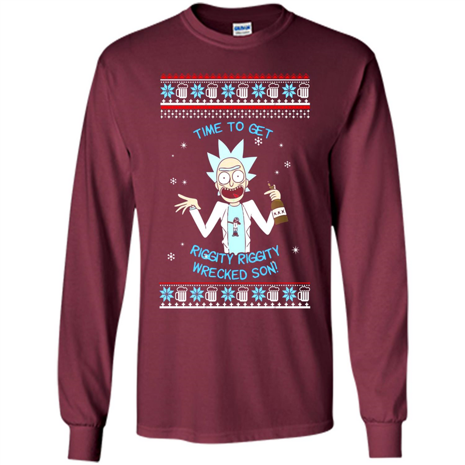 Rick and Morty Time to get Riggity Riggity Wrecked Son Christmas sweater - Long Sleeve T-Shirt